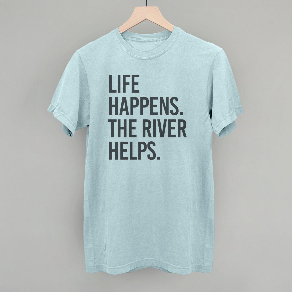 Life Happens The River Helps