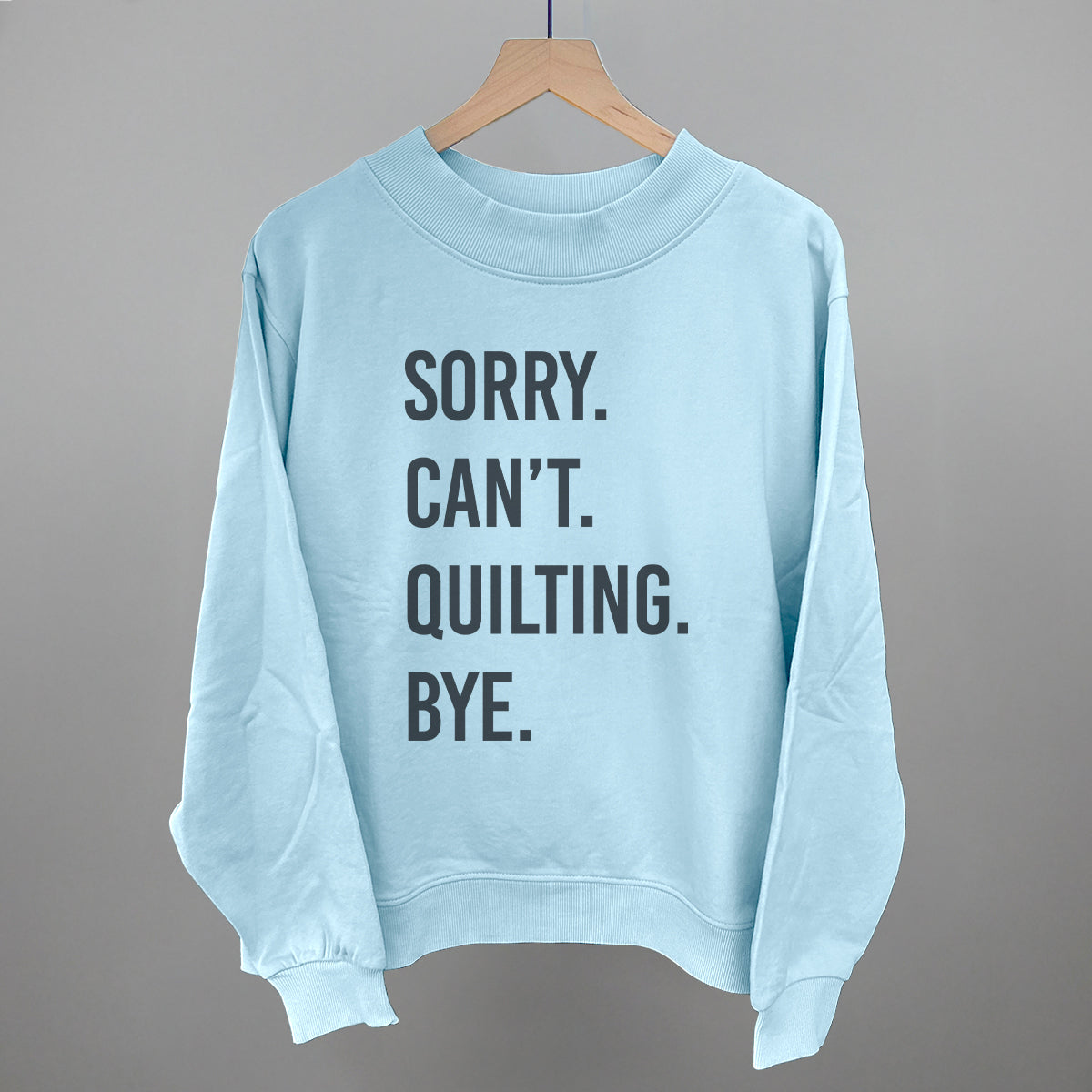 Sorry Can't Quilting Bye