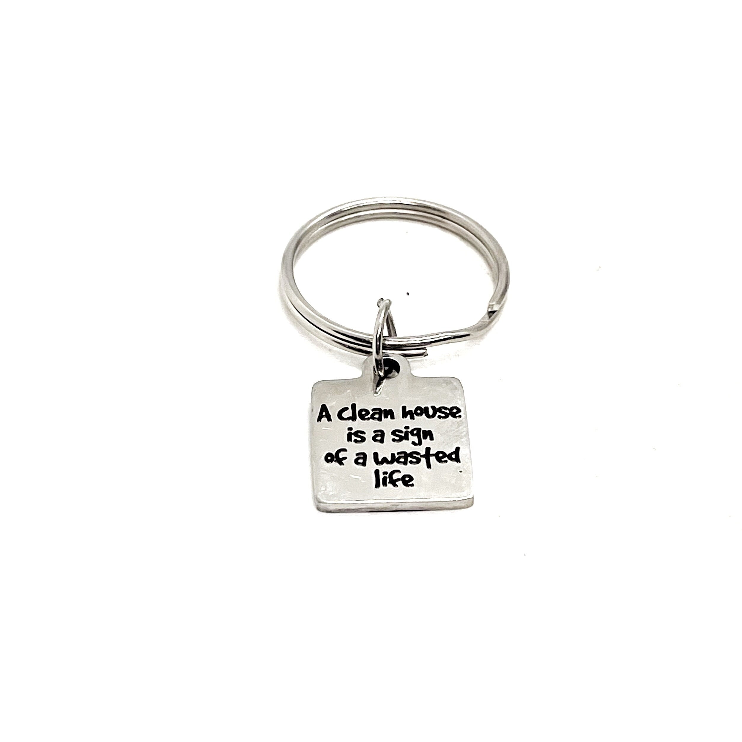 Girlfriend Gift, A Clean House Is A Sign Of A Wasted Life Keychain, Love To Travel Gift, Baseball Mom Gift, Having Fun Gift, Wife Gift
