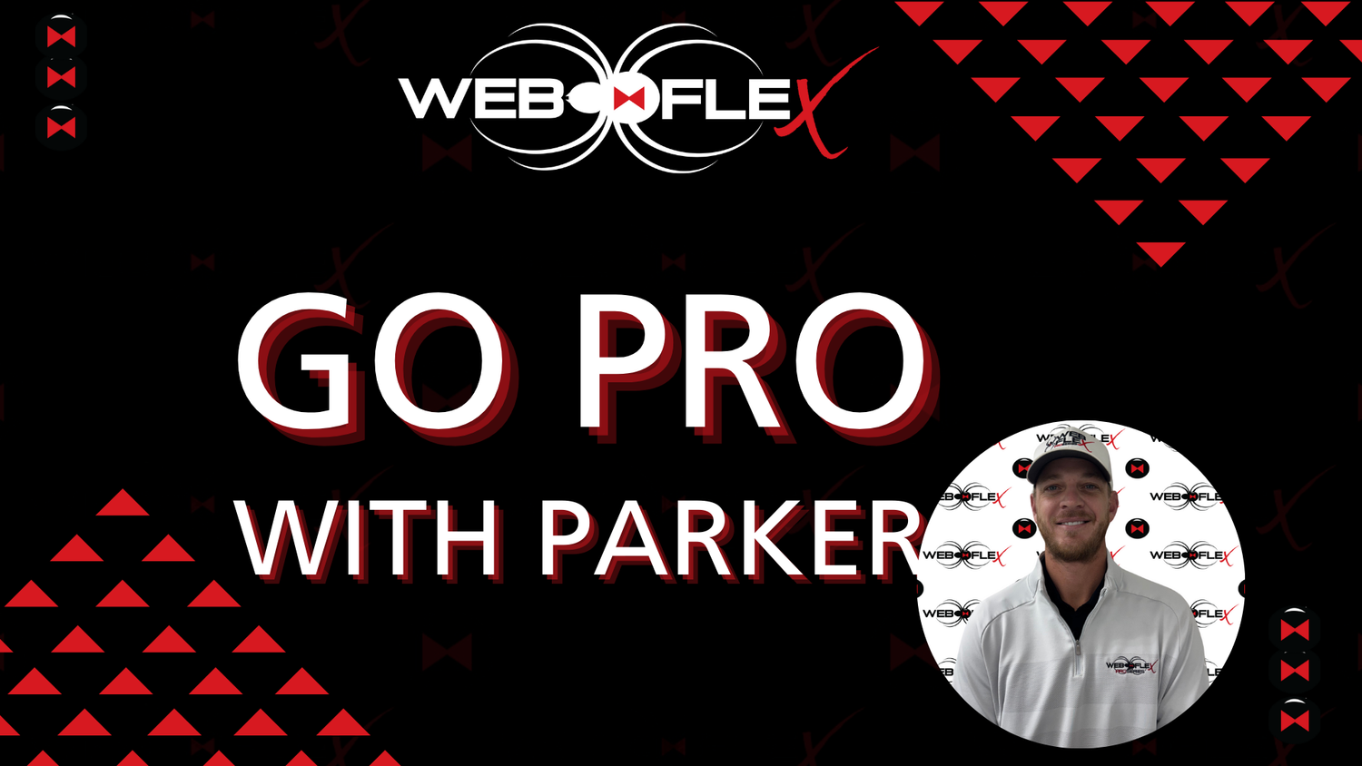 GO PRO WITH PARKER- THE POINT BEHIND WEB FLEX SPORTS