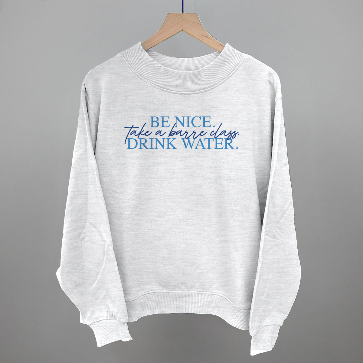 Be Nice Take A Barre Class Drink Water