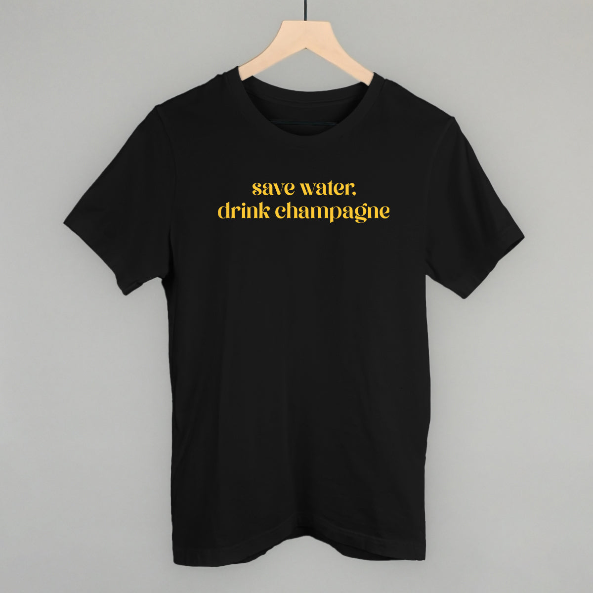 Save Water Drink Champagne