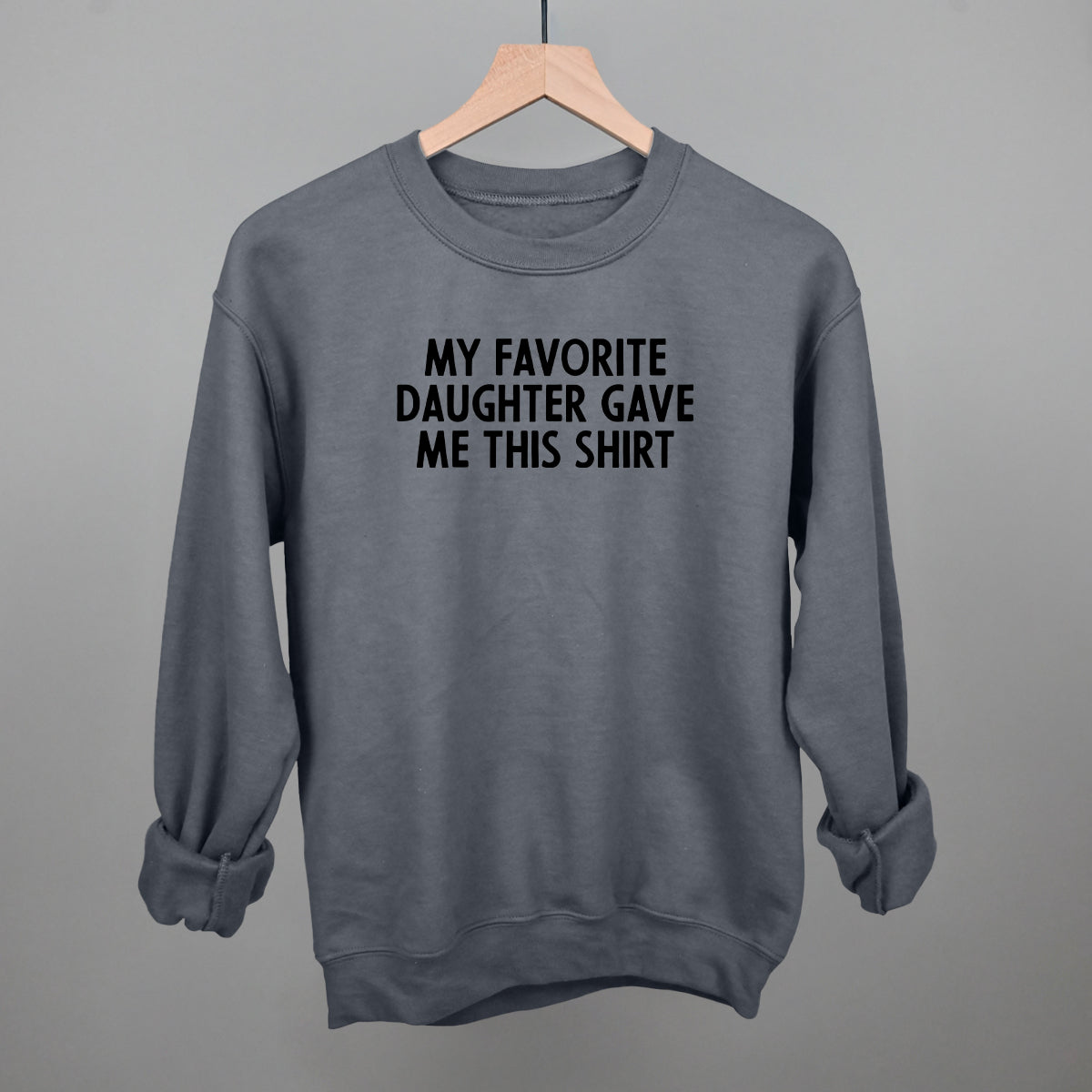 My Favorite Daughter Gave Me This Shirt